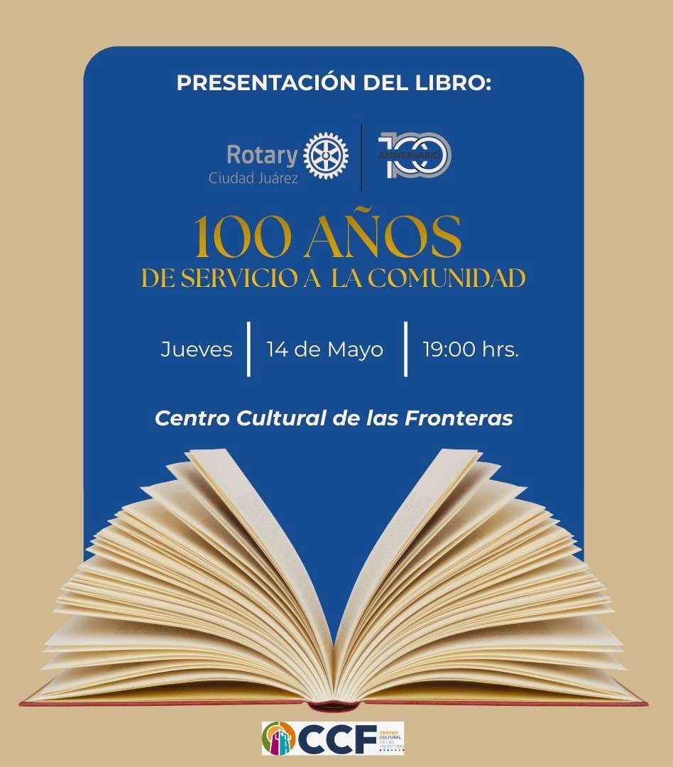 Presentan libro Rotarios Juárez por 100 años de su fundación 